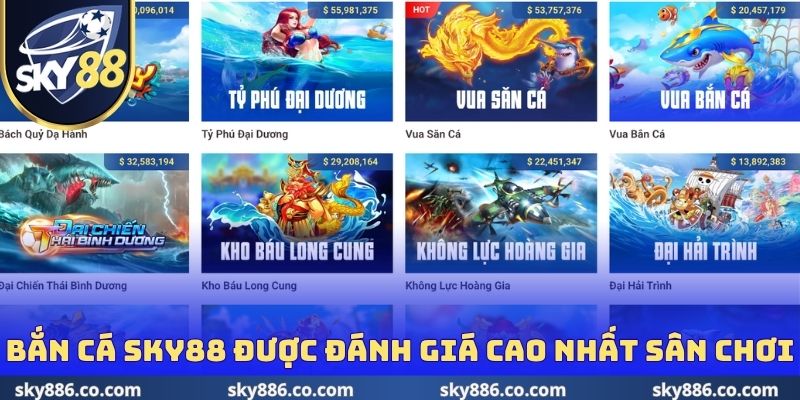 Bắn cá Sky88 được đánh giá cao nhất sân chơi