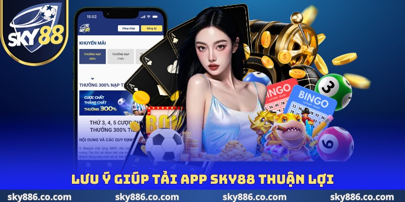 Lưu ý giúp tải app SKY88 thuận lợi