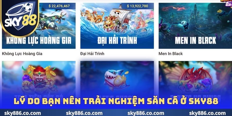 Lý do bạn nên trải nghiệm săn cá ở Sky88