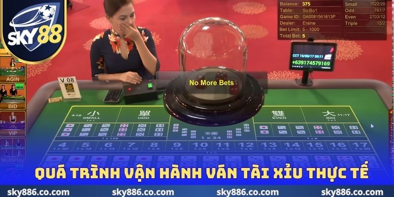 Quá trình vận hành ván Tài Xỉu thực tế