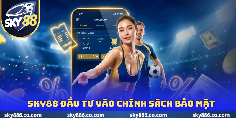 Sky88 đầu tư vào chính sách bảo mật kỹ lưỡng