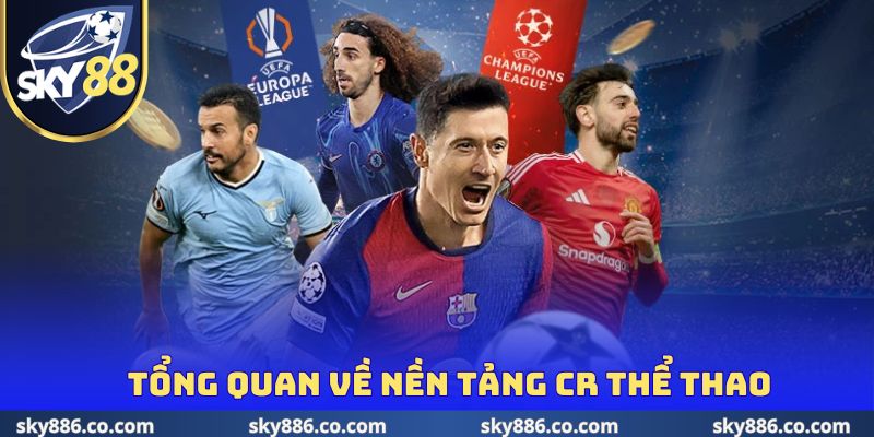 Tổng quan về nền tảng CR thể thao