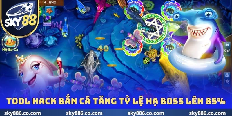 Tool hack bắn cá tăng xác suất hạ boss lên 85%