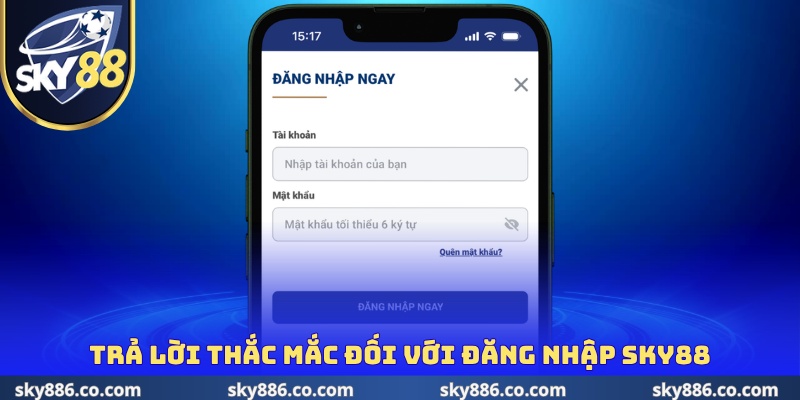 Trả lời thắc mắc đối với đăng nhập SKY88