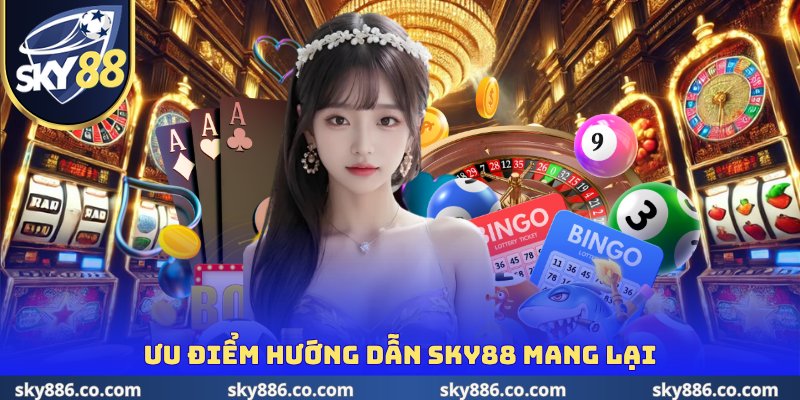 Ưu điểm hướng dẫn SKY88 mang lại