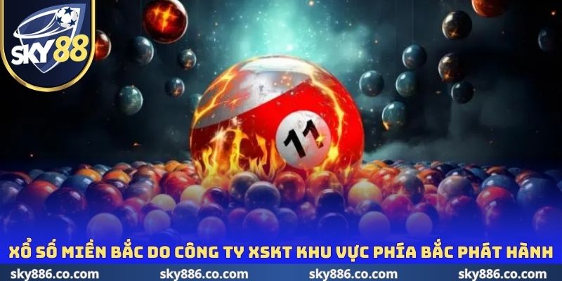 Xổ số miền Bắc do Công ty XSKT khu vực phía Bắc phát hành